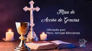 🙏🏻✨ Misa de Acción de Gracias | Grupo B15 ✨🙏🏻