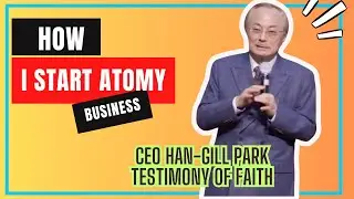 How I start Atomy (CEO Park Han-gill&rsquo;s testimony of faith)