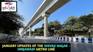 Pune Metro Vlog 308 - January Updates Of The Shivaji Nagar - Hinjawadi Metro Line