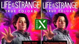 Life Is Strange: True Colors | Xbox Series X | Resolution vs Framerate | Graphics Comparison | 4K |