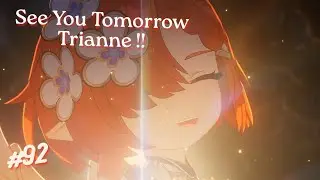 See you tomorrow Trianne | Honkai Star Rail EP: 92