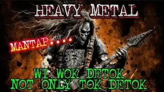 WI WOK DETOK NOT ONLY TOK DETOK 😅 - HEAVY METAL || DUNIA MUSIK 