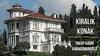 Yakup Kadri Karaosmanolu - Kiralık Konak - Sesli Kitap - Podcast