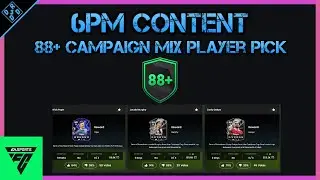 88+ Campaign Mix Player Pick 6pm Content Worth It?