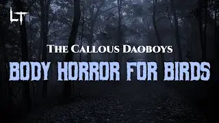 The Callous Daoboys - Body Horror for Birds [Lyric]