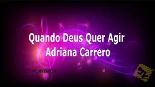 QUANDO DEUS QUER AGIR &ndash; Adriana Carrero | Playback com Letra | Louvor de Poder e Soberania
