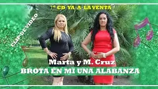 Marta & M. Cruz Brota en mi una Alabanza  Clip de Video