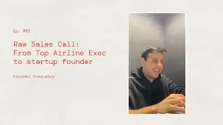 Founder Frequency - Ep. 002 | Raw Sales Call pitching my company to an Ex-Emirates Global Executive