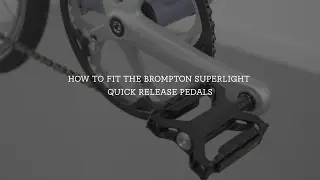 Как перейти на быстросъемные педали Brompton Superlight на велосипеде линейки A, C или P.