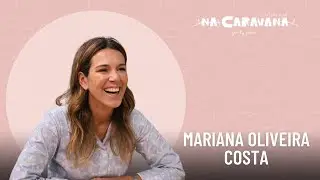 N'A Caravana com Mariana Oliveira Costa #225 Kid's coaching, volta ao mundo e curar feridas