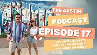 Austin Events -- Which To Skip And Which Are Worth The Money I Ep.  17 I The Austin Pod