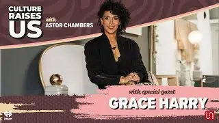 Grace Harry Interview | Culture Raises Us