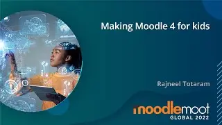Making Moodle 4 for kids | MoodleMoot Global 2022