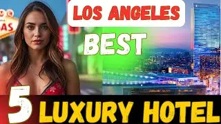 All-Inclusive 5 Best Luxury Hotels Los Angeles. Los Angeles Best Budget Hotel |Cheap Hotel LA