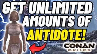 How to Get Unlimited amounts of antidote early game in Conan Exiles 