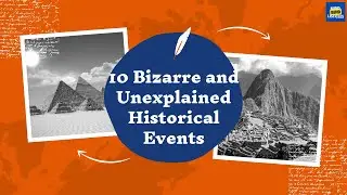 10 Bizarre and Unexplained Historical Events