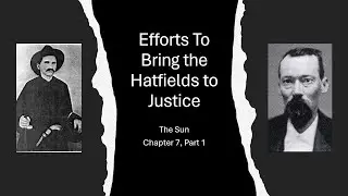 The Sun Chapter 7 Part 1:  Efforts to Bring the Hatfields to Justice