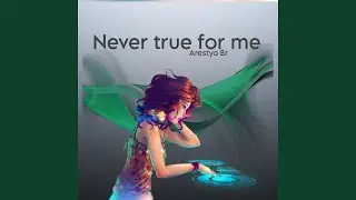 Never true for me
