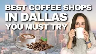 Explore Dallas Coffee Culture:  5 Must Try Coffee Shops ☕