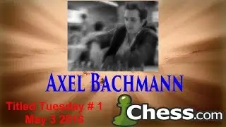 ♚ GM Axel Bachmann ★ Titled Tuesday Blitz Tournament # 1 ★ May 3 2016