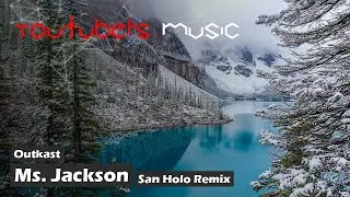 Outkast - Ms. Jackson (San Holo Remix) (PrivateFearless Intro 2018)