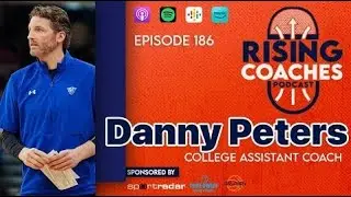 ​@RisingCoaches Podcast Ep 186   College Basketball Assistant Coach @dannyjpeters
