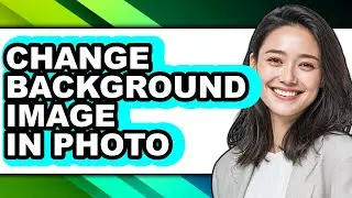 How to Change Background Image in Photo - Easy Guide
