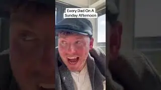 Every dad on a Sunday afternoon