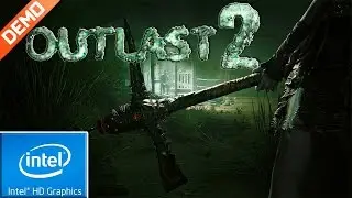 OUTLAST 2 | LOW END PC TEST | INTEL HD 4000 | 4 GB RAM | i3 |