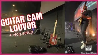 GUITAR CAM + VLOG SETUP LOUVOR DE S&Aacute;BADO 
