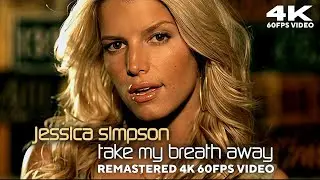 Jessica Simpson - Take My Breath Away [Remastered 4K 60FPS Video]