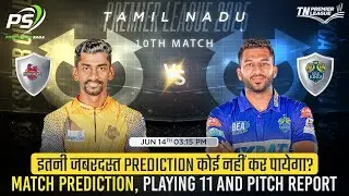 TNPL 2025 10th Match Prediction Chepauk Super Gillies vs Lyca Kovai Kings, CSG vs LKK