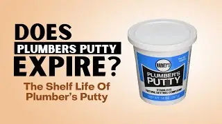Does Plumbers Putty Expire?