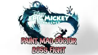 Epic Mickey: Rebrushed - Mad Doctor Boss Fight [Paint] (Caboom! Trophy Guide)