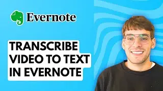 How to Transcribe Video to Text in Evernote [2026 Full Guide]