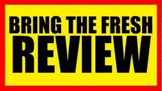 Bring The Fresh Review - REAL Review!  Watch Before You Buy!