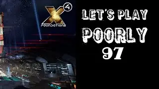 X4 Foundations (5.1) unmodded - Let's Play Poorly - Ep 97 - chipmunk vs unnecessary repness