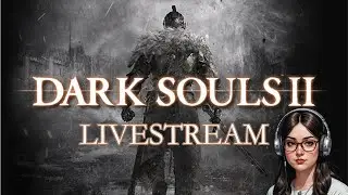 🔴Live: Dark Souls II | Aldia's Keep | Part 11