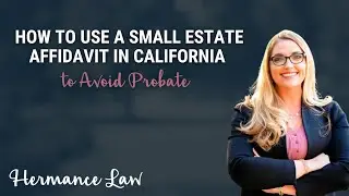 How to Use a Small Estate Affidavit in California to Avoid Probate