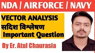 PHYSICS #VECTOR ANALYSIS  PART 1.0  #IMPORTANT QUESTION #NDA #AIRFORCE #NAVY