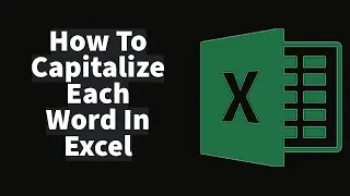 How To Capitalize Each Word In Excel