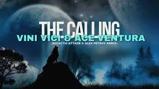 Vini Vici & Ace Ventura - The Calling (Eclectic Attack & Alex Petrov Remix)
