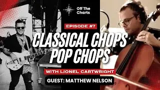 Ep 7: Matthew Nelson - Classical Chops, Pop Chops