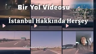 Bir yol videosu | İstanbul hakkında herşey...