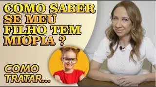 COMO SABER SE MEU FILHO TEM MIOPIA ?
