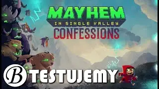 Mayhem in Single Valley: Confessions PL | Początek gry | Testujemy