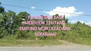VIDEO EMBUNG MURU KECAMATAN KUARO KALIMANTAN TIMUR KODEPOS 76281 (SEI RIYE)