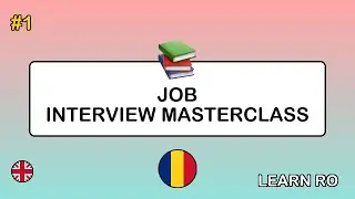 🇬🇧&rarr;🇷🇴 Learn Romanian - Job Interview Masterclass