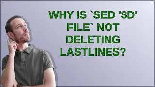 Why is `sed '$d' file` not deleting lastlines?