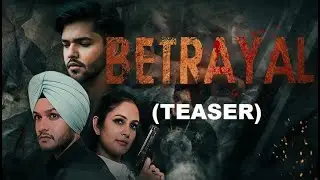 BETRAYAL (Teaser) | Rajveer Gill | GDS Bhatti ft. Shalini Kaushal | KARIGARI PRODUCTIONS | 2022